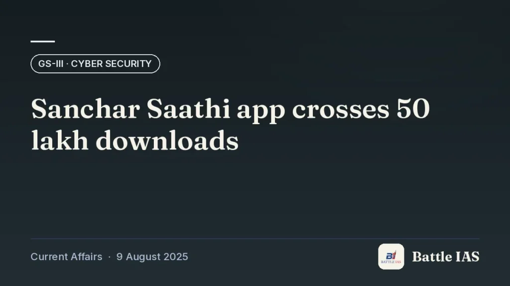 Battle IAS current affairs title card: Sanchar Saathi app crosses 50 lakh downloads (GS3 · Cyber security, 9 August 2025)