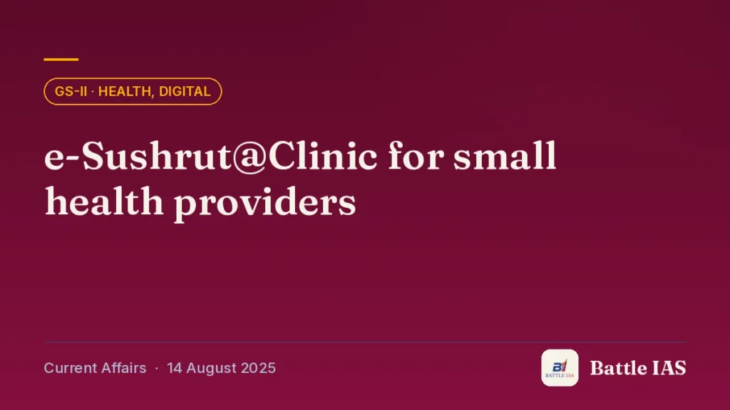 Battle IAS current affairs title card: e-Sushrut@Clinic for small health providers (GS2 · Health, Digital, 14 August 2025)