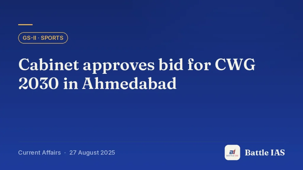Battle IAS current affairs title card: Cabinet approves bid for CWG 2030 in Ahmedabad (GS2 · Sports, 27 August 2025)