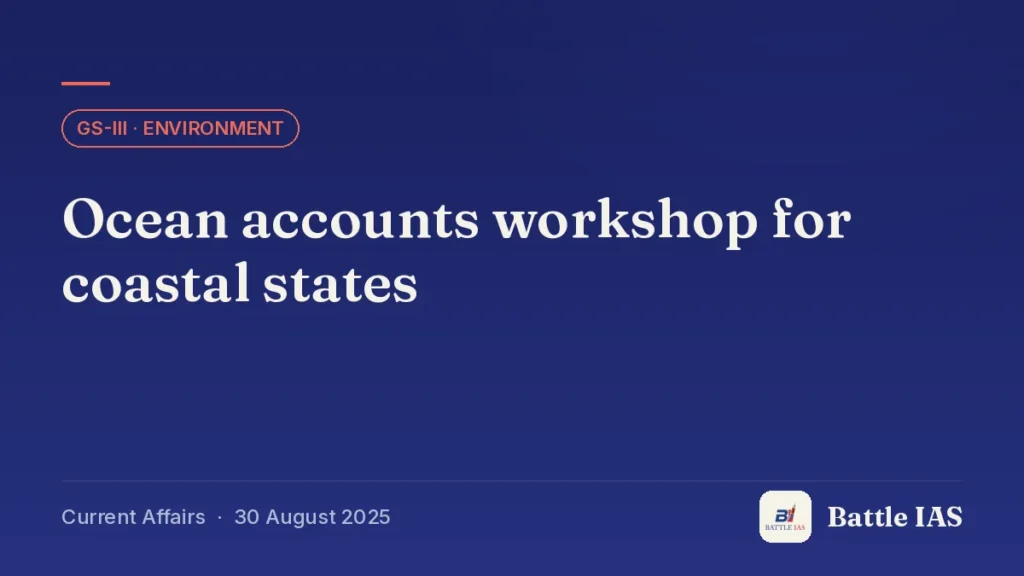 Battle IAS current affairs title card: Ocean accounts workshop for coastal states (GS3 · Environment, 30 August 2025)