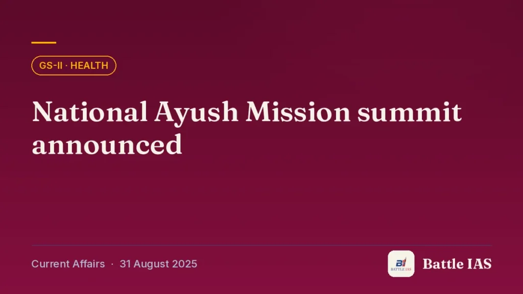 Battle IAS current affairs title card: National Ayush Mission summit announced (GS2 · Health, 31 August 2025)