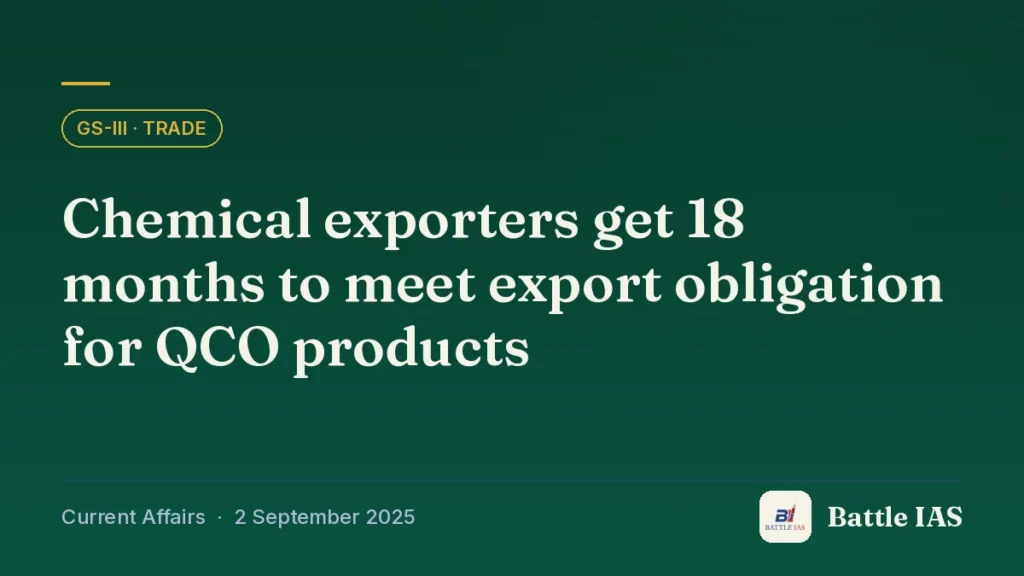 Battle IAS current affairs title card: Chemical exporters get 18 months to meet export obligation for QCO products (GS3 · Trade, 2 September 2025)