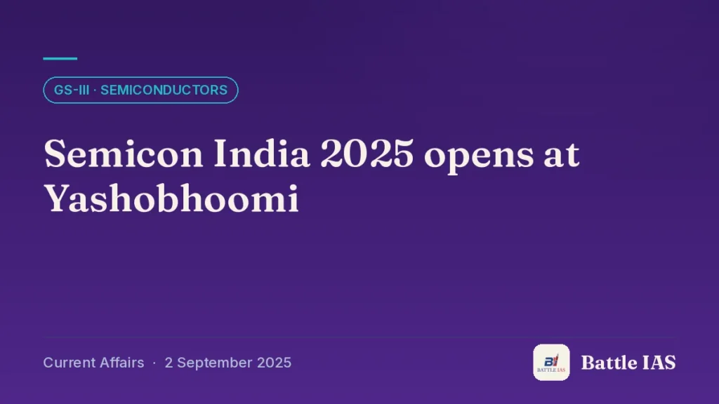 Battle IAS current affairs title card: Semicon India 2025 opens at Yashobhoomi (GS3 · Semiconductors, 2 September 2025)