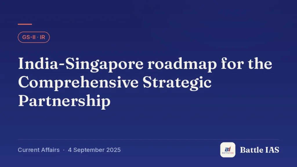 Battle IAS current affairs title card: India-Singapore roadmap for the Comprehensive Strategic Partnership (GS2 · IR, 4 September 2025)