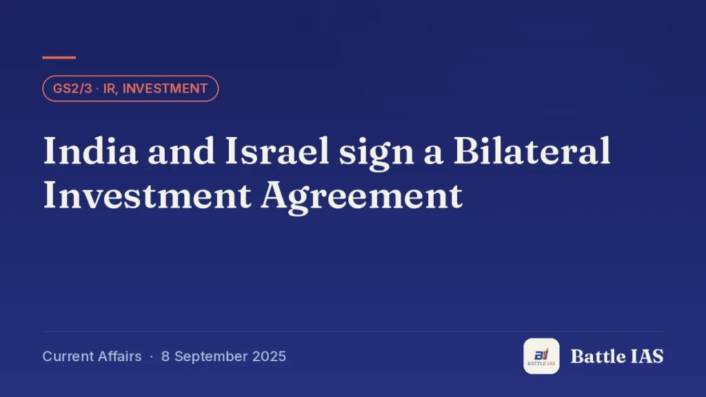 Battle IAS current affairs title card: India and Israel sign a Bilateral Investment Agreement (GS2/3 · IR, Investment, 8 September 2025)