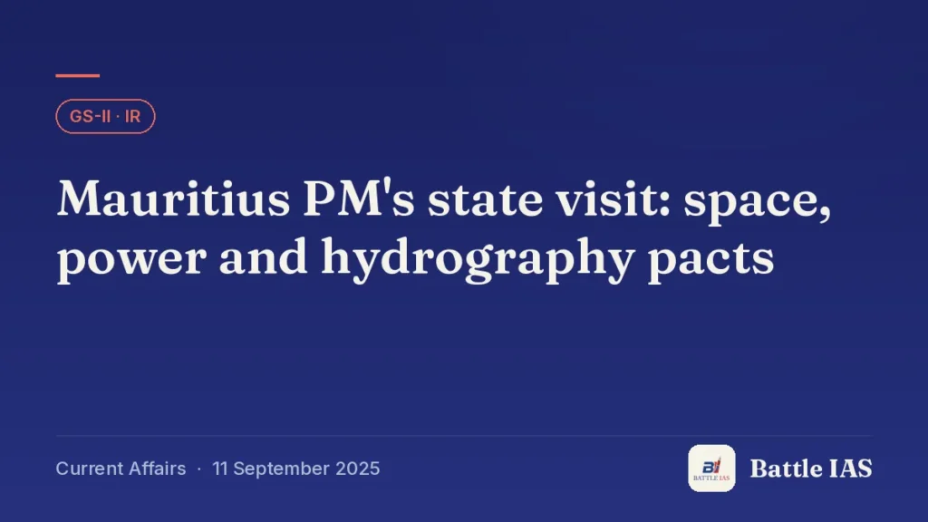 Battle IAS current affairs title card: Mauritius PM's state visit: space, power and hydrography pacts (GS2 · IR, 11 September 2025)