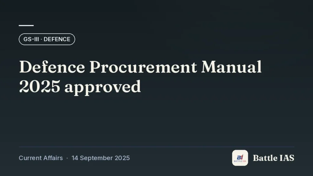 Battle IAS current affairs title card: Defence Procurement Manual 2025 approved (GS3 · Defence, 14 September 2025)