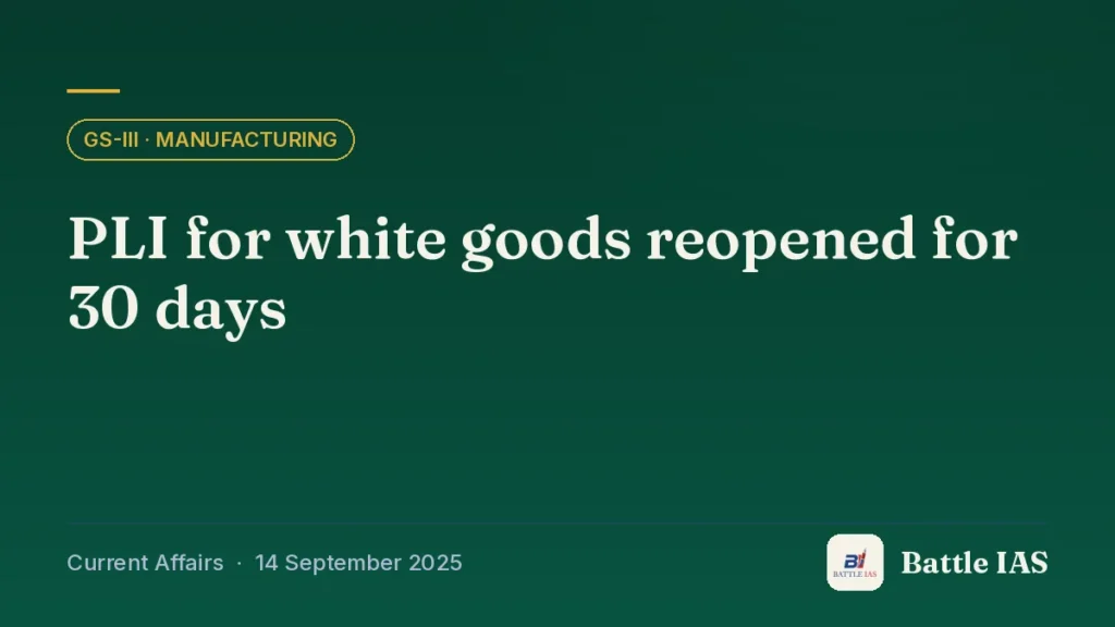 Battle IAS current affairs title card: PLI for white goods reopened for 30 days (GS3 · Manufacturing, 14 September 2025)