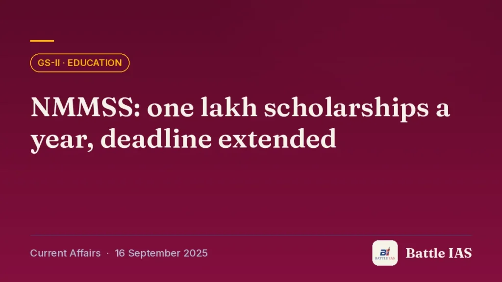 Battle IAS current affairs title card: NMMSS: one lakh scholarships a year, deadline extended (GS2 · Education, 16 September 2025)