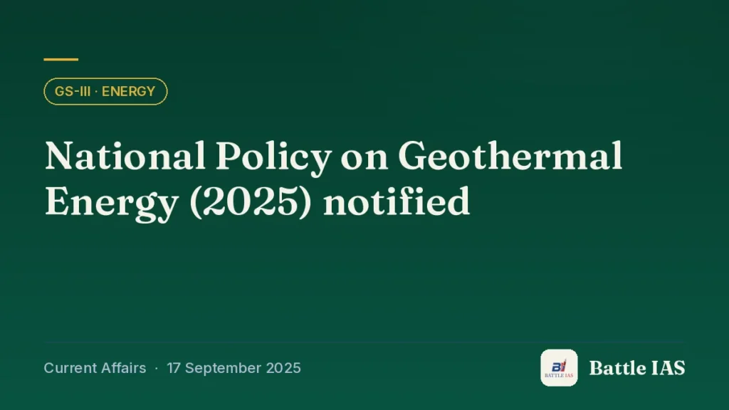 Battle IAS current affairs title card: National Policy on Geothermal Energy (2025) notified (GS3 · Energy, 17 September 2025)