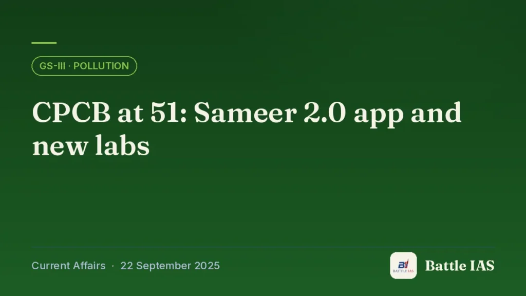 Battle IAS current affairs title card: CPCB at 51: Sameer 2.0 app and new labs (GS3 · Pollution, 22 September 2025)