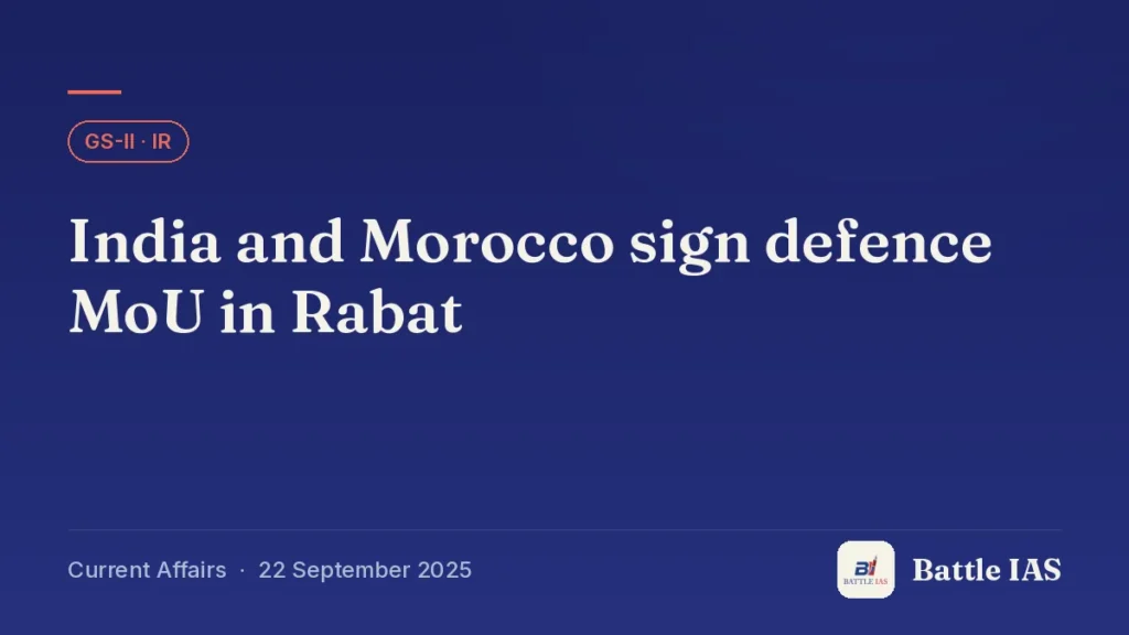 Battle IAS current affairs title card: India and Morocco sign defence MoU in Rabat (GS2 · IR, 22 September 2025)