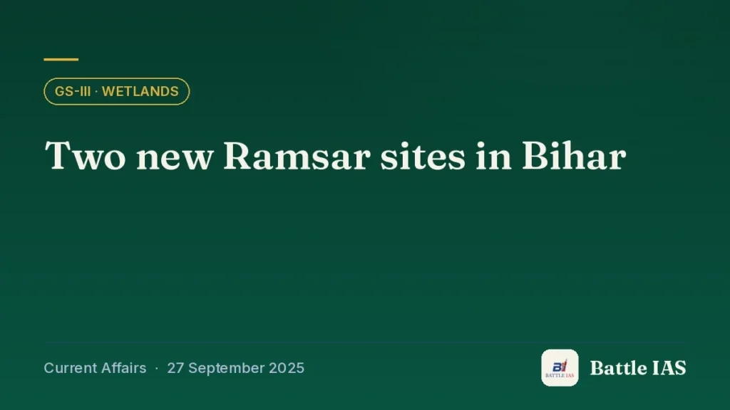 Battle IAS current affairs title card: Two new Ramsar sites in Bihar (GS3 · Wetlands, 27 September 2025)