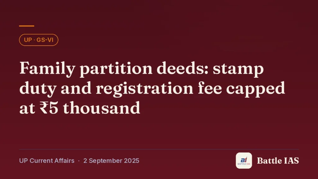 Battle IAS UP current affairs title card: Family partition deeds: stamp duty and registration fee capped at ₹5 thousand (, 2 September 2025)