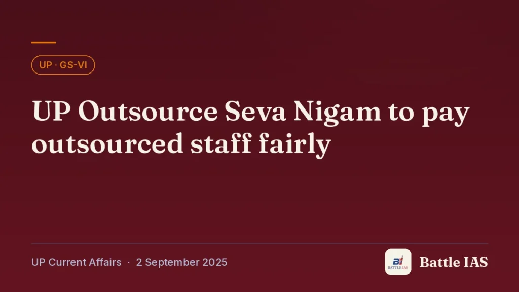 Battle IAS UP current affairs title card: UP Outsource Seva Nigam to pay outsourced staff fairly (, 2 September 2025)