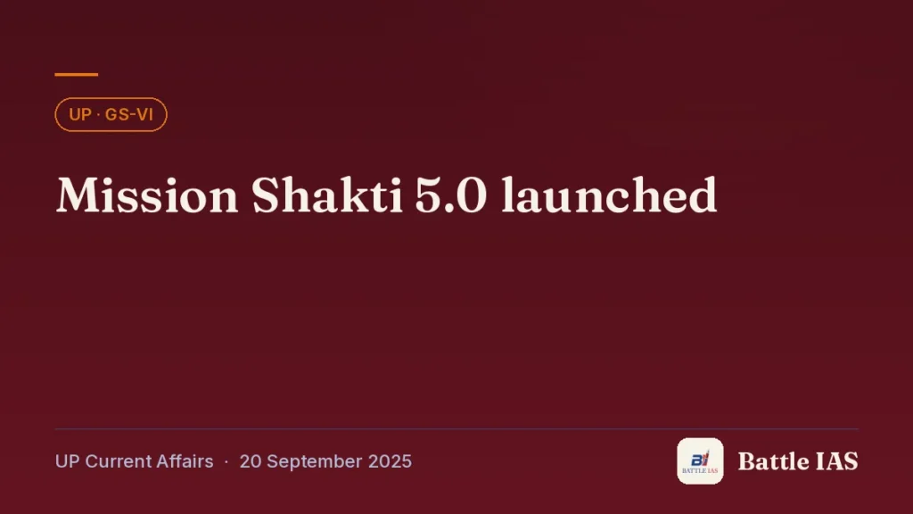 Battle IAS UP current affairs title card: Mission Shakti 5.0 launched (, 20 September 2025)