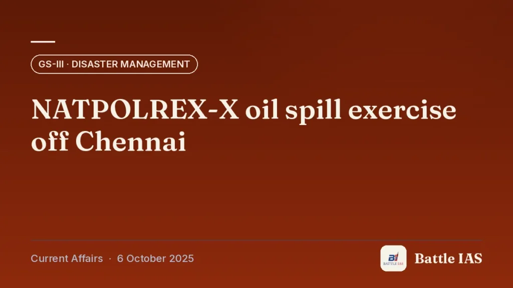 Battle IAS current affairs title card: NATPOLREX-X oil spill exercise off Chennai (GS3 · Disaster management, 6 October 2025)