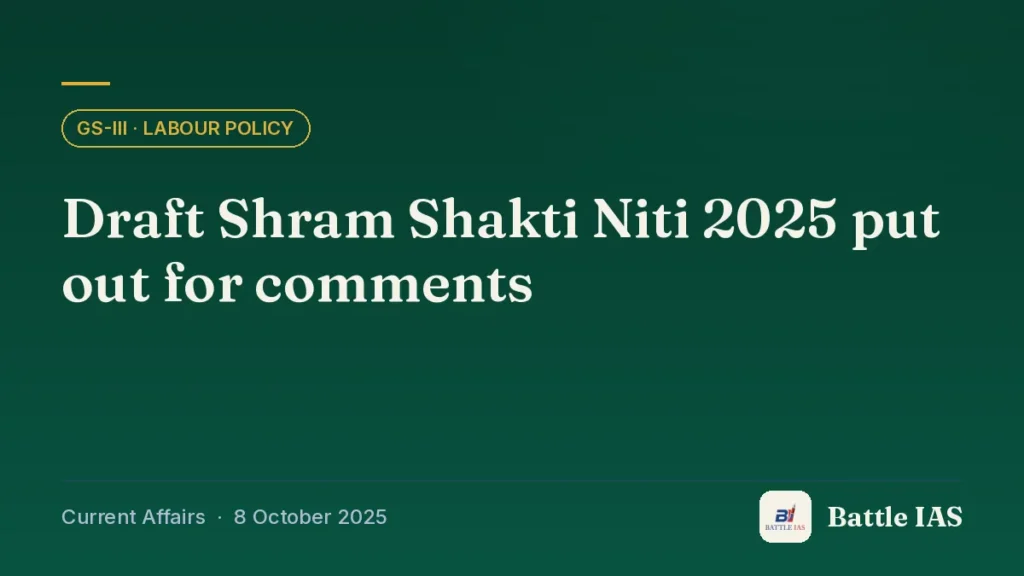 Battle IAS current affairs title card: Draft Shram Shakti Niti 2025 put out for comments (GS3 · Labour policy, 8 October 2025)
