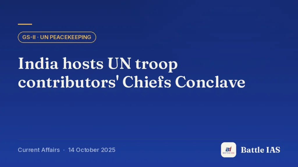 Battle IAS current affairs title card: India hosts UN troop contributors' Chiefs Conclave (GS2 · UN peacekeeping, 14 October 2025)