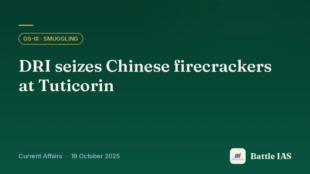 Battle IAS current affairs title card: DRI seizes Chinese firecrackers at Tuticorin (GS3 · Smuggling, 19 October 2025)
