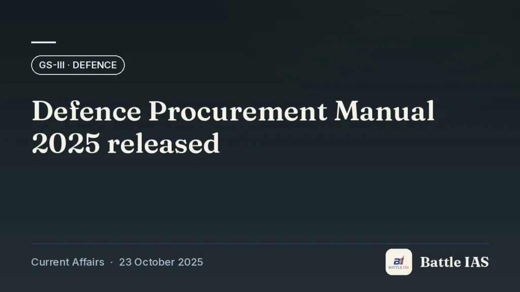Battle IAS current affairs title card: Defence Procurement Manual 2025 released (GS3 · Defence, 23 October 2025)