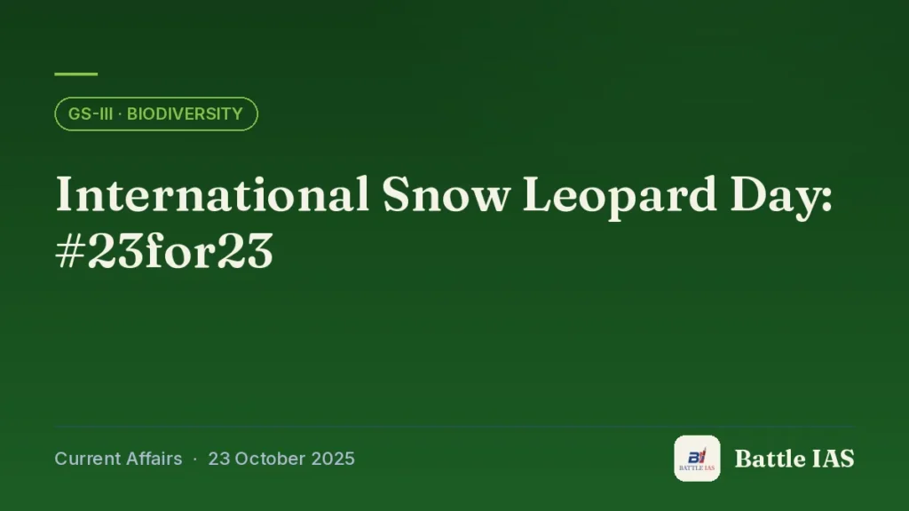 Battle IAS current affairs title card: International Snow Leopard Day: #23for23 (GS3 · Biodiversity, 23 October 2025)