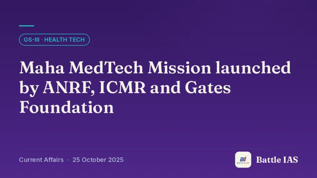Battle IAS current affairs title card: Maha MedTech Mission launched by ANRF, ICMR and Gates Foundation (GS3 · Health tech, 25 October 2025)