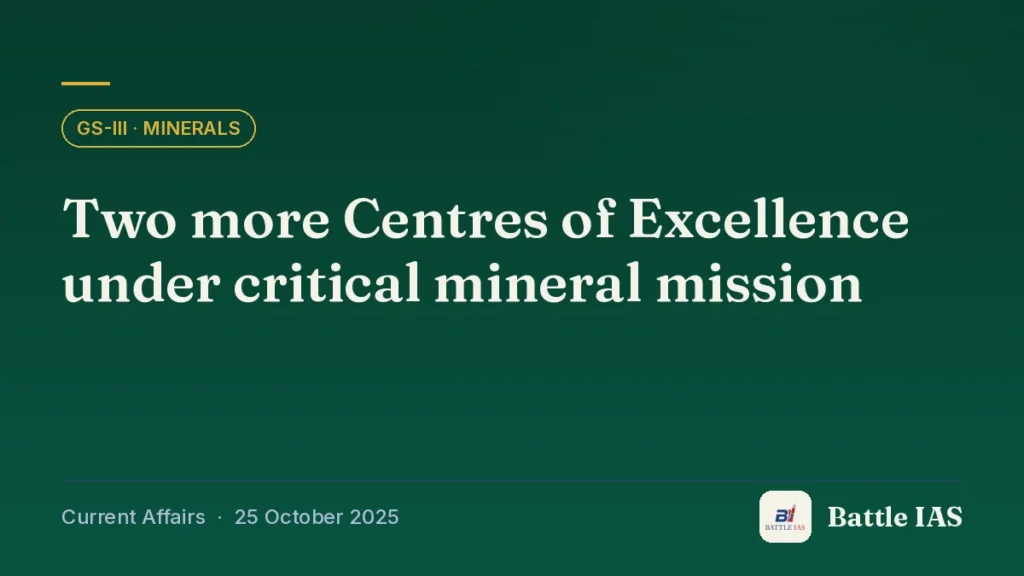 Battle IAS current affairs title card: Two more Centres of Excellence under critical mineral mission (GS3 · Minerals, 25 October 2025)