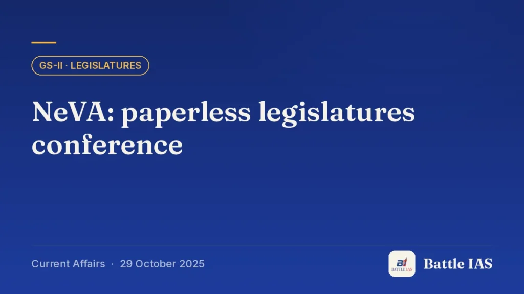 Battle IAS current affairs title card: NeVA: paperless legislatures conference (GS2 · Legislatures, 29 October 2025)
