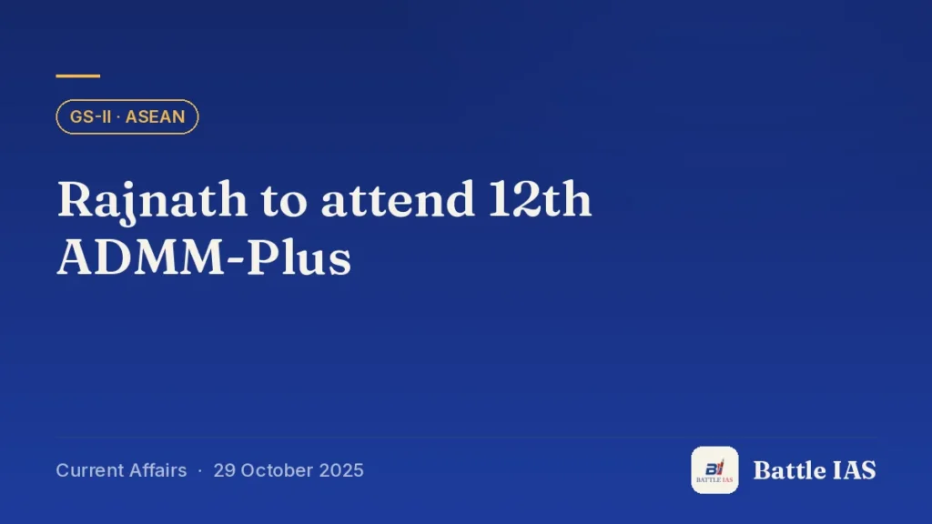 Battle IAS current affairs title card: Rajnath to attend 12th ADMM-Plus (GS2 · ASEAN, 29 October 2025)