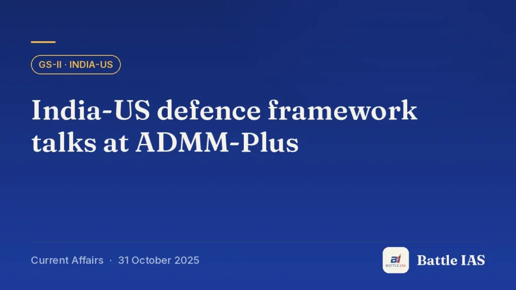 Battle IAS current affairs title card: India-US defence framework talks at ADMM-Plus (GS2 · India-US, 31 October 2025)