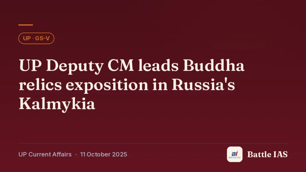 Battle IAS UP current affairs title card: UP Deputy CM leads Buddha relics exposition in Russia's Kalmykia (, 11 October 2025)