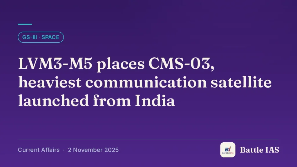 Battle IAS current affairs title card: LVM3-M5 places CMS-03, heaviest communication satellite launched from India (GS3 · Space, 2 November 2025)