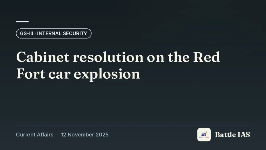Battle IAS current affairs title card: Cabinet resolution on the Red Fort car explosion (GS3 · Internal security, 12 November 2025)