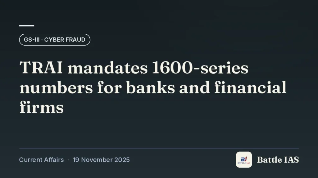 Battle IAS current affairs title card: TRAI mandates 1600-series numbers for banks and financial firms (GS3 · Cyber fraud, 19 November 2025)