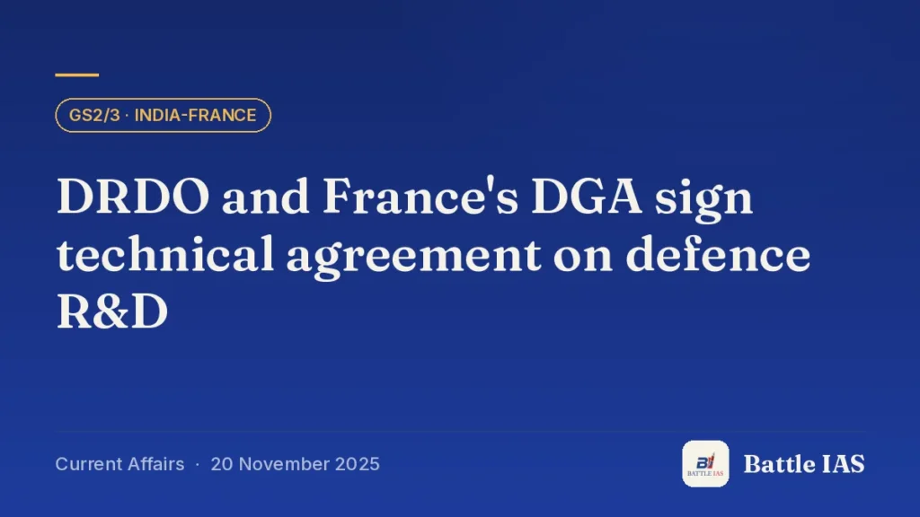 Battle IAS current affairs title card: DRDO and France's DGA sign technical agreement on defence R&D (GS2/3 · India-France, 20 November 2025)