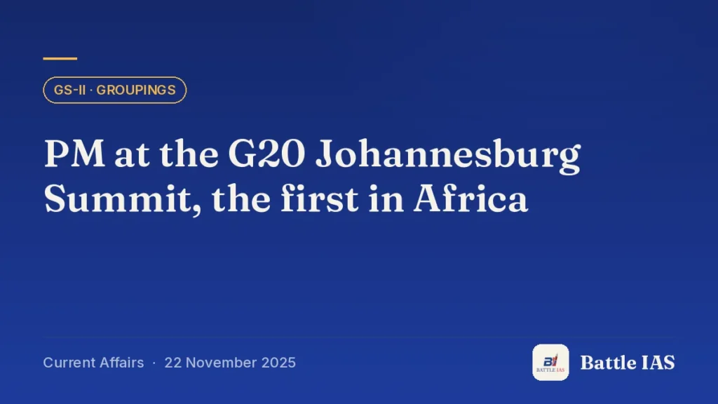 Battle IAS current affairs title card: PM at the G20 Johannesburg Summit, the first in Africa (GS2 · Groupings, 22 November 2025)