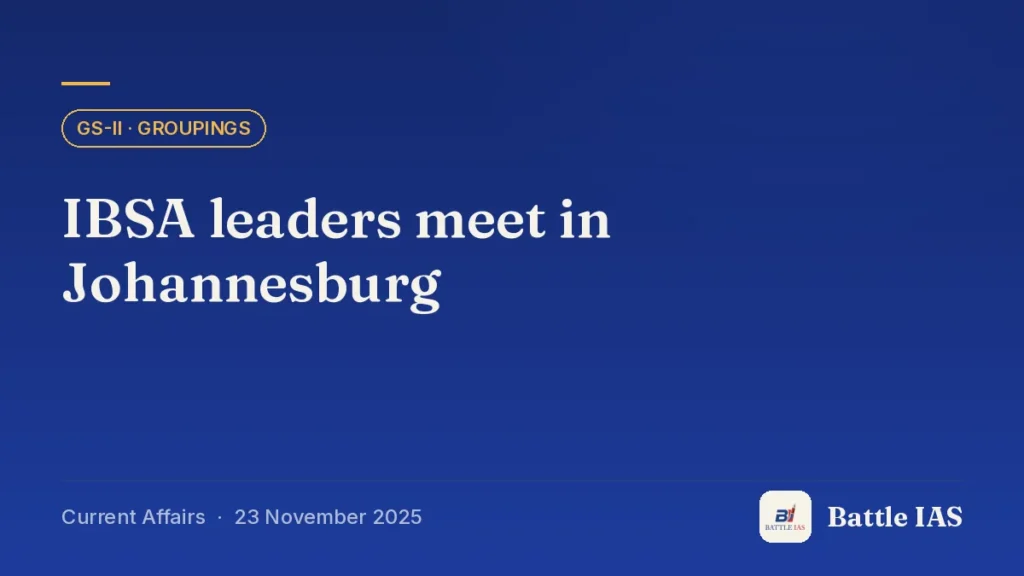 Battle IAS current affairs title card: IBSA leaders meet in Johannesburg (GS2 · Groupings, 23 November 2025)