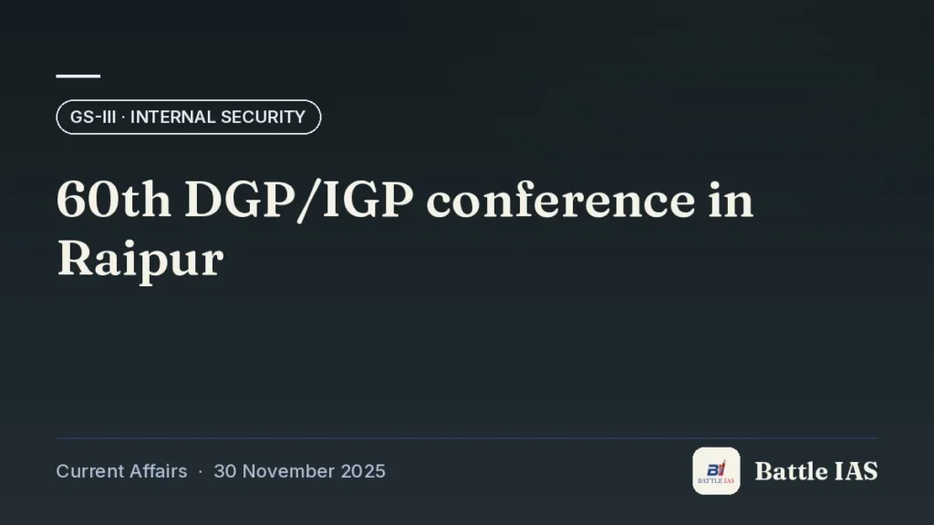 Battle IAS current affairs title card: 60th DGP/IGP conference in Raipur (GS3 · Internal security, 30 November 2025)
