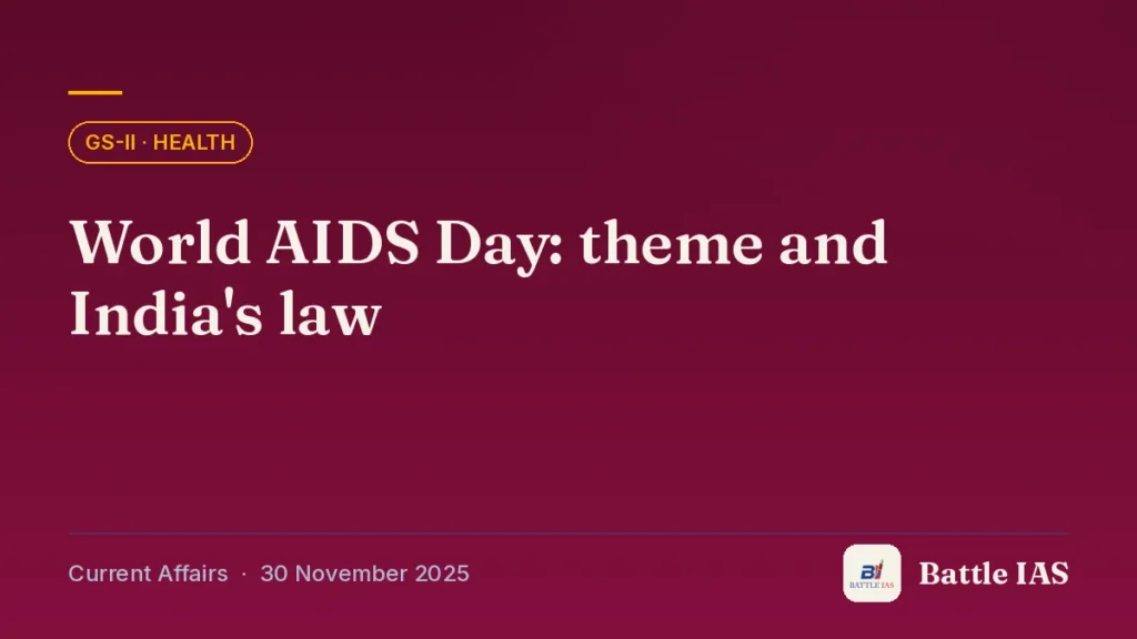 Battle IAS current affairs title card: World AIDS Day: theme and India's law (GS2 · Health, 30 November 2025)