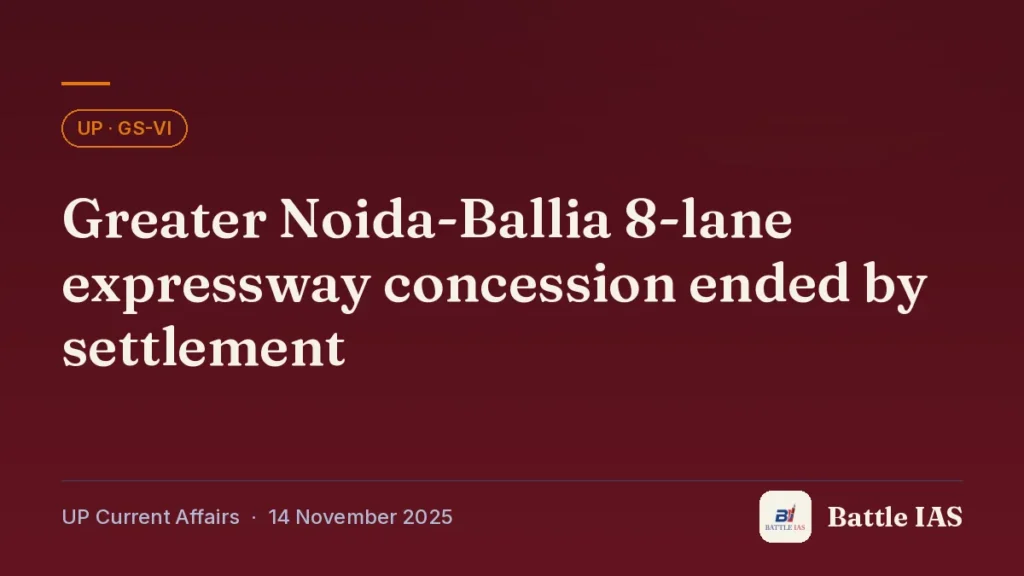 Battle IAS UP current affairs title card: Greater Noida-Ballia 8-lane expressway concession ended by settlement (, 14 November 2025)