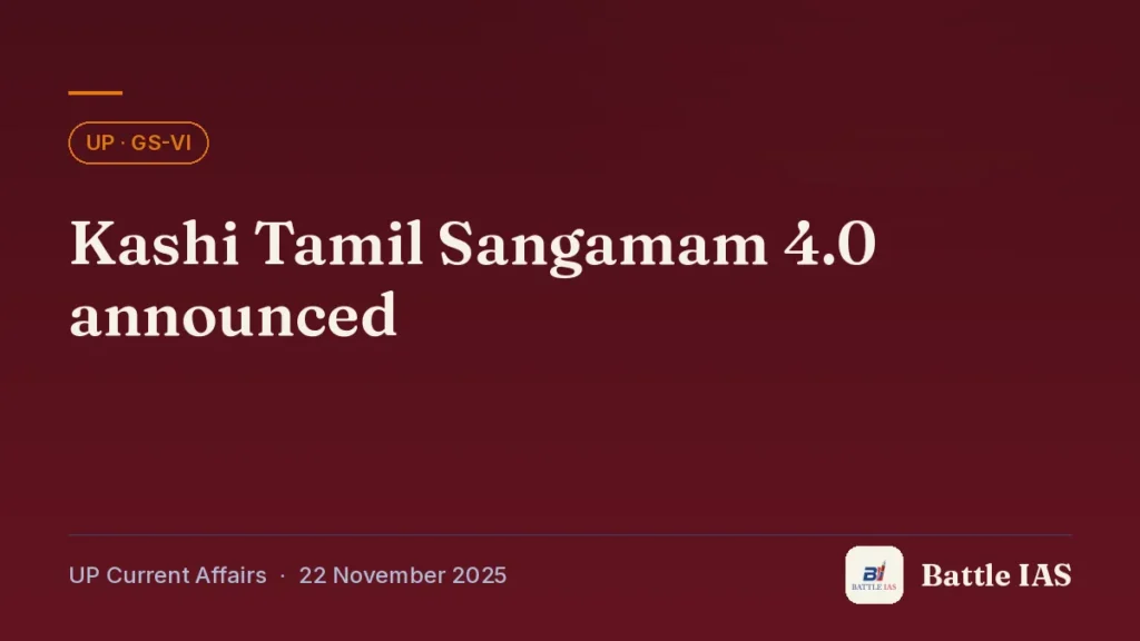 Battle IAS UP current affairs title card: Kashi Tamil Sangamam 4.0 announced (, 22 November 2025)