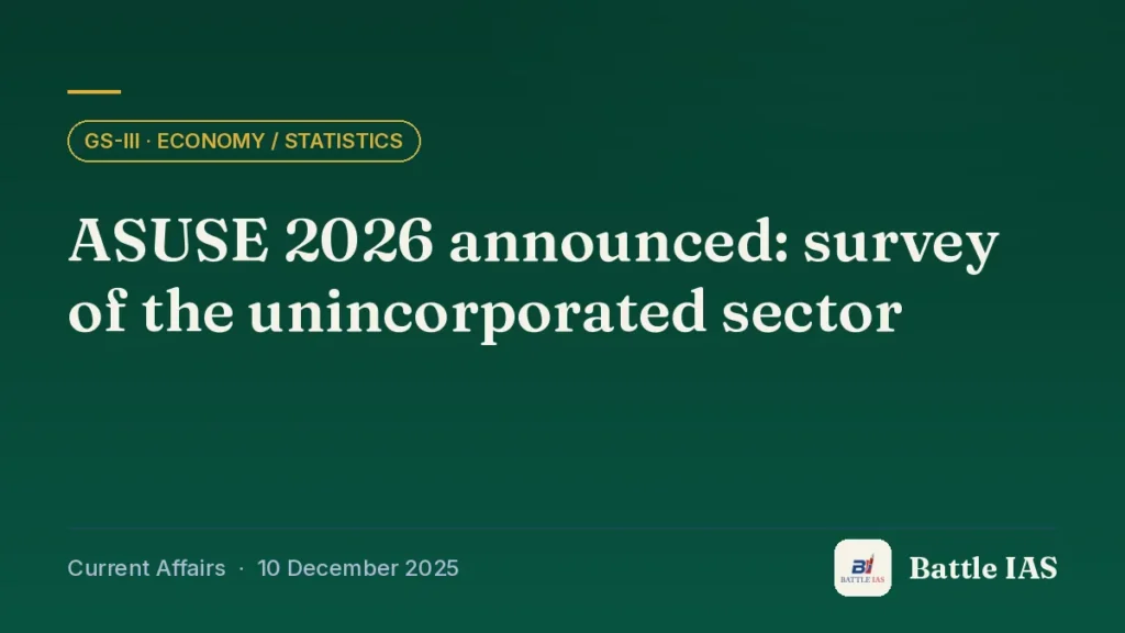 Battle IAS current affairs title card: ASUSE 2026 announced: survey of the unincorporated sector (GS3 · Economy / statistics, 10 December 2025)