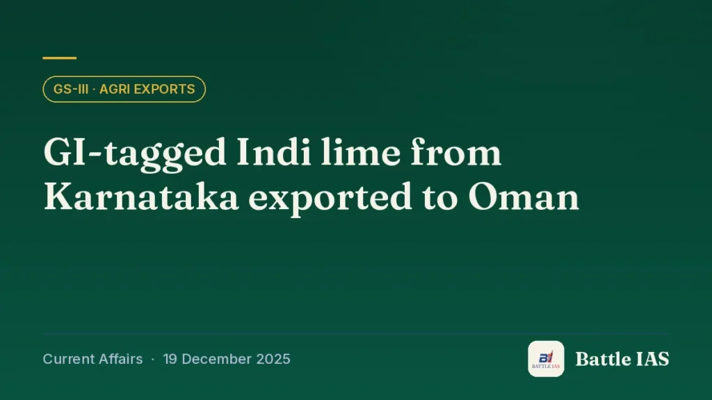 Battle IAS current affairs title card: GI-tagged Indi lime from Karnataka exported to Oman (GS3 · Agri exports, 19 December 2025)