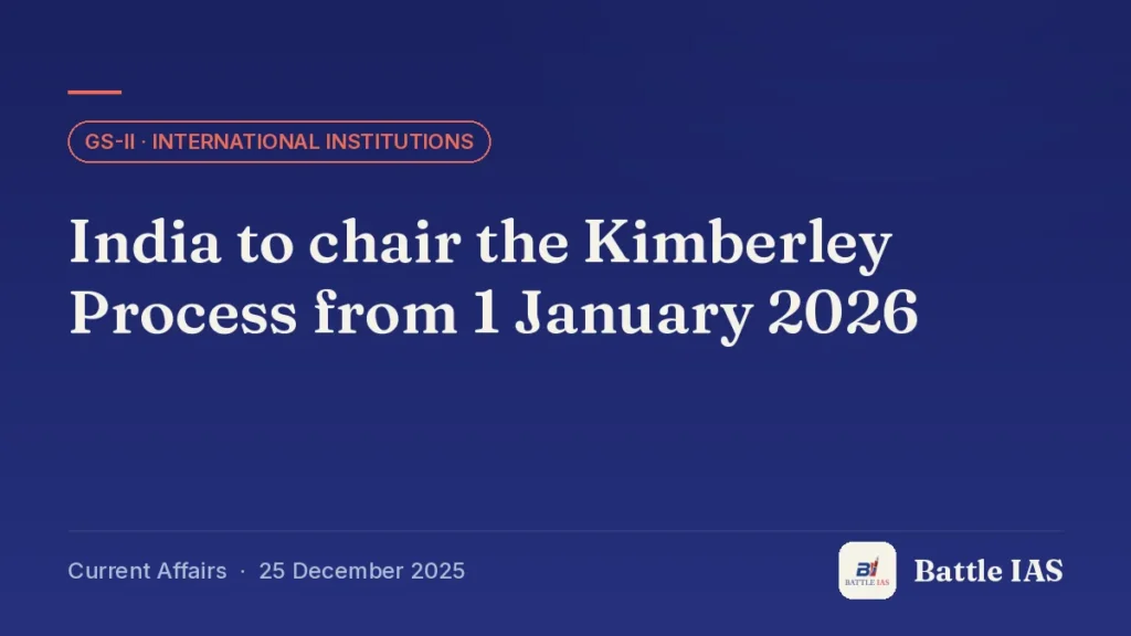Battle IAS current affairs title card: India to chair the Kimberley Process from 1 January 2026 (GS2 · International institutions, 25 December 2025)