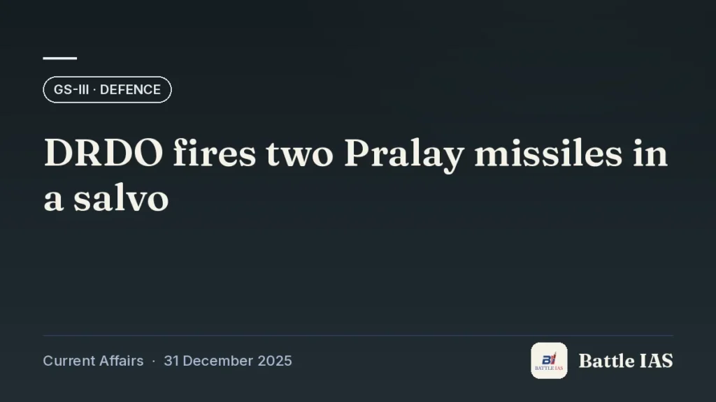 Battle IAS current affairs title card: DRDO fires two Pralay missiles in a salvo (GS3 · Defence, 31 December 2025)