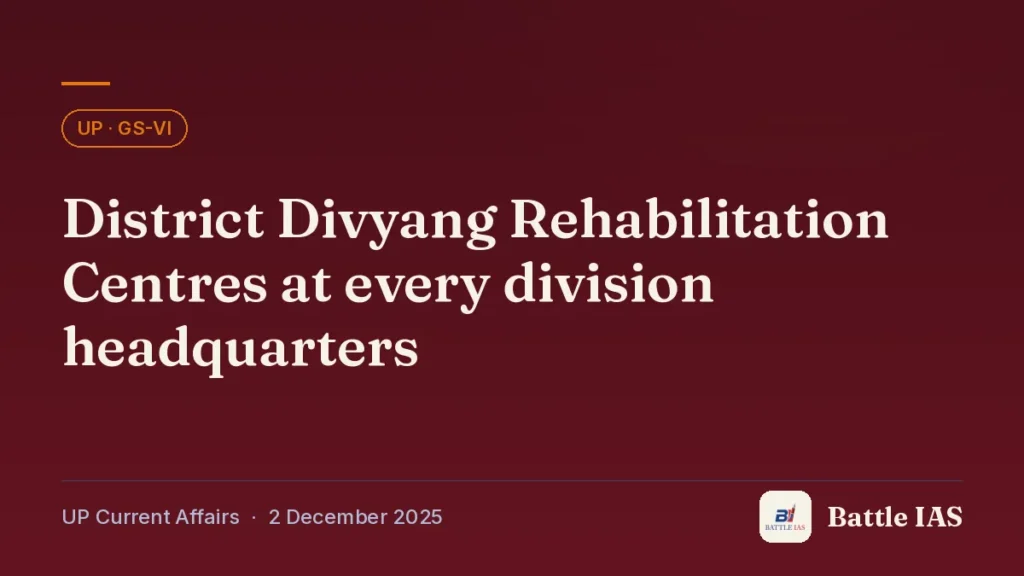 Battle IAS UP current affairs title card: District Divyang Rehabilitation Centres at every division headquarters (, 2 December 2025)