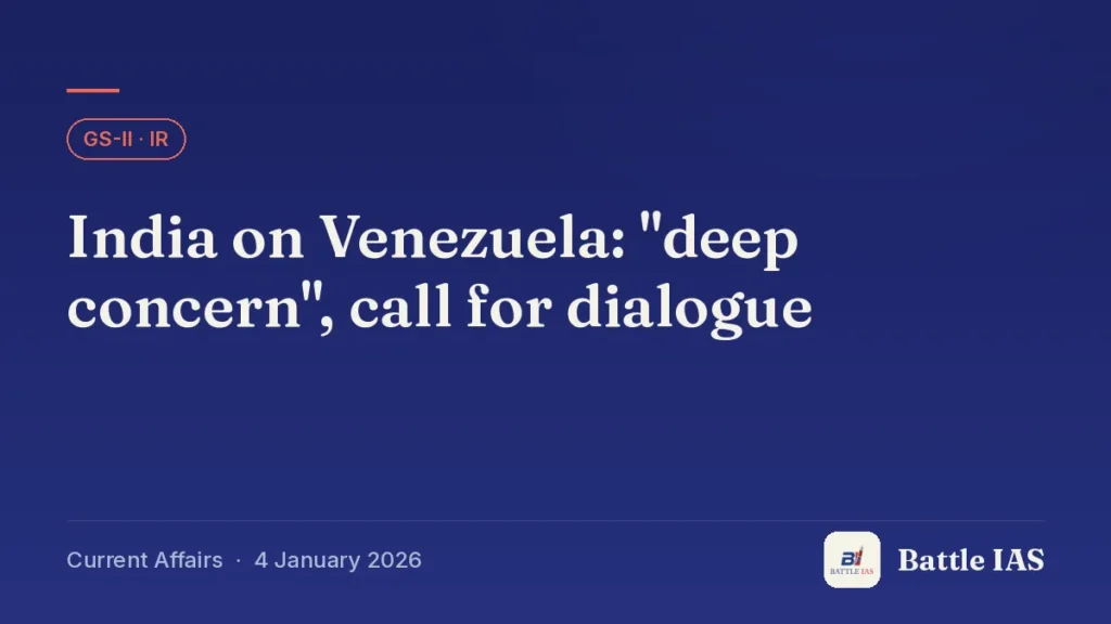 Battle IAS current affairs title card: India on Venezuela: "deep concern", call for dialogue (GS2 · IR, 4 January 2026)