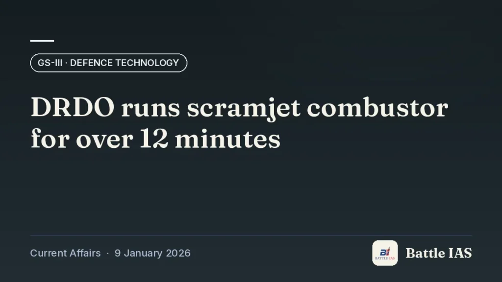 Battle IAS current affairs title card: DRDO runs scramjet combustor for over 12 minutes (GS3 · Defence technology, 9 January 2026)
