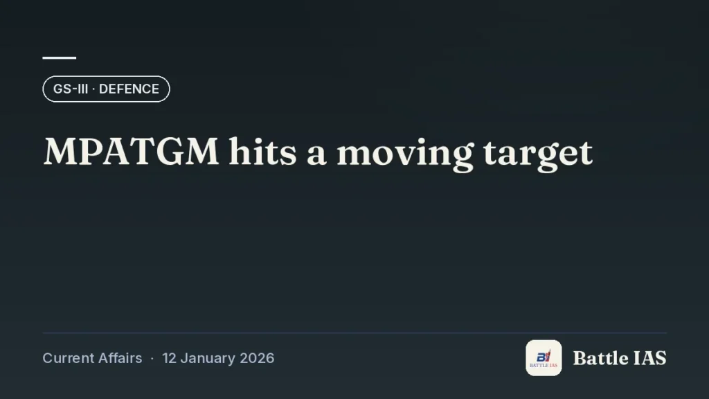 Battle IAS current affairs title card: MPATGM hits a moving target (GS3 · Defence, 12 January 2026)